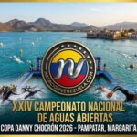 Campeonato Nacional de Aguas Abiertas “Copa Danny Chocrón” 2026: Convocatoria, Condiciones y Distancias