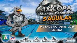 IX Copa Talentos 5 Águilas 2026: El Gran Evento de Natación en Mérida